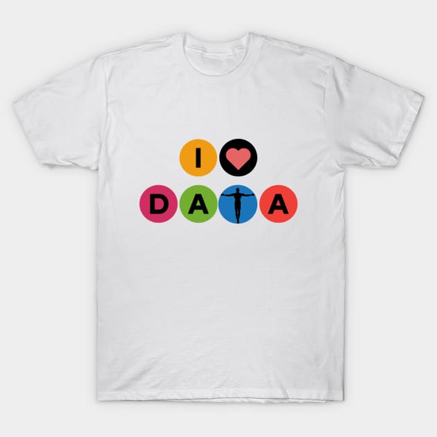 I Love data T-Shirt by RioDesign2020